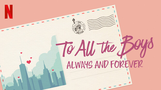 To All The Boys: Always And Forever